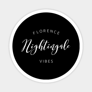 Florence Nightingale Vibes white text design for Nurses and Nursing Students Magnet